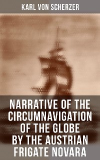 Cover Narrative of the Circumnavigation of the Globe by the Austrian Frigate Novara