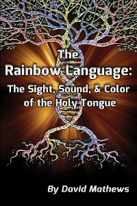 Cover The Rainbow Language: The Sight, Sound & Color of the Holy Tongue