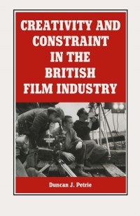 Cover Creativity And Constraint In The British Film Industry