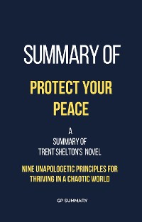 Cover Summary of Protect Your Peace by Trent Shelton