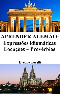 Cover Aprender Alemão: Expressões idiomáticas ‒ Locuções ‒ Provérbios