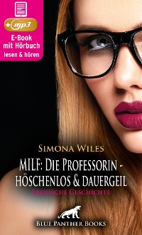 Cover MILF: Die Professorin - höschenlos und dauergeil | Erotik Audio Story | Erotisches Hörbuch