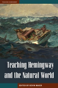 Cover Teaching Hemingway and the Natural World