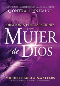 Cover Oraciones y declaraciones para la mujer de Dios / Prayers and Declarations for the Woman of God