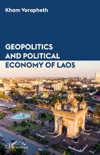 Cover GEOPOLITICS  AND POLITICAL  ECONOMY OF LAOS