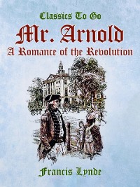 Cover Mr. Arnold A Romance of the Revolution