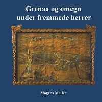 Cover Grenaa og omegn under fremmede herrer