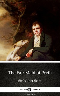 Cover The Fair Maid of Perth by Sir Walter Scott (Illustrated)