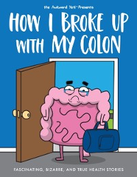 Cover How I Broke Up with My Colon