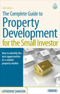 Cover The Complete Guide to Property Development for the Small Investor
