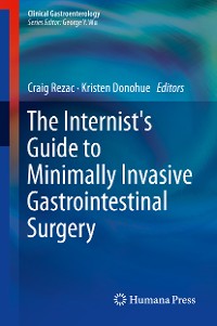 Cover The Internist's Guide to Minimally Invasive Gastrointestinal Surgery