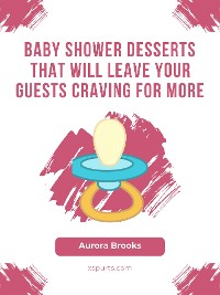 Cover Baby Shower Desserts That Will Leave Your Guests Craving for More