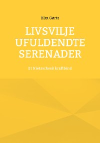 Cover Livsvilje Ufuldendte serenader