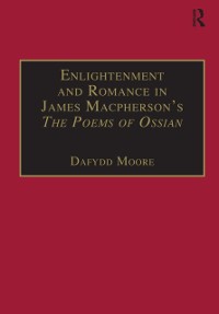 Cover Enlightenment and Romance in James Macpherson's The Poems of Ossian