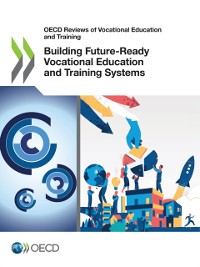 Cover OECD Reviews of Vocational Education and Training Building Future-Ready Vocational Education and Training Systems
