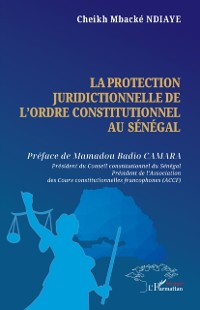 Cover La protection juridictionnelle de l'ordre constitutionnel au Senegal