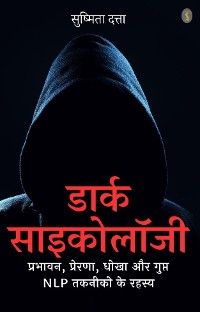 Cover Dark Psychology: Prabhavan, Prerna, Dhokha aur Gupt NLP Takneeko ke Rahasya