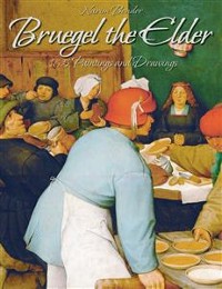 Cover Bruegel the Elder: 165 Paintings and Drawings