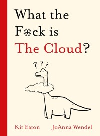 Cover What the F*ck is The Cloud?