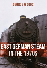 Cover East German Steam in the 1970s