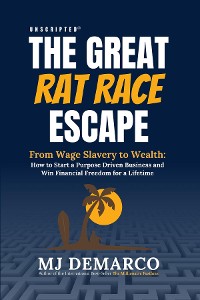 Cover Unscripted - The Great Rat Race Escape: From Wage Slavery to Wealth