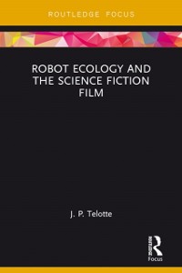 Cover Robot Ecology and the Science Fiction Film