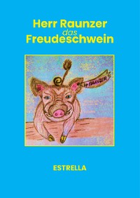 Cover Herr Raunzer das Freudeschwein