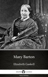 Cover Mary Barton by Elizabeth Gaskell - Delphi Classics (Illustrated)