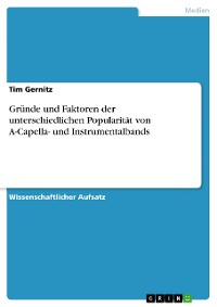 Cover Gründe und Faktoren der unterschiedlichen Popularität von A-Capella- und Instrumentalbands