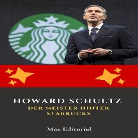 Cover Howard Schultz: Der Meister hinter Starbucks