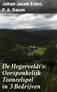 Cover De Hogerveldt's: Oorsponkelijk Tooneelspel in 3 Bedrijven