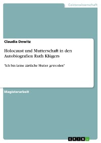 Cover Holocaust und Mutterschaft in den Autobiografien Ruth Klügers