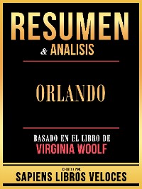 Cover Resumen & Analisis - Orlando - Basado En El Libro De Virginia Woolf