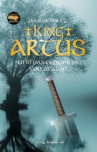 Cover King Artus und das Geheimnis von Avalon