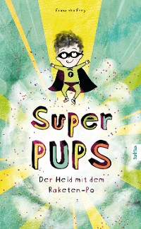Cover Super Pups - Der Held mit dem Raketen-Po