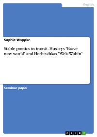 Cover Stable poetics in transit. Huxleys "Brave new world" and Herlitschkas "Welt-Wohin"