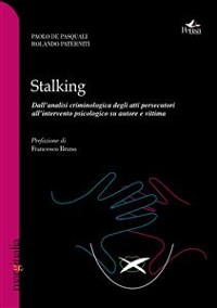 Cover Stalking. Dall'analisi criminologica degli atti persecutori all'intervento psicologico su autore e vittima