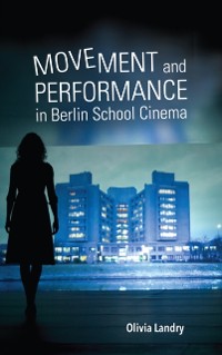 Cover Movement and Performance in Berlin School Cinema