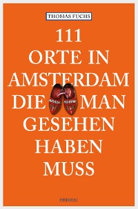 Cover 111 Orte in Amsterdam, die man gesehen haben muss