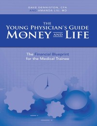 Cover Young Physician's Guide to Money and Life: The Financial Blueprint for the Medical Trainee