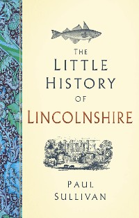 Cover The Little History of Lincolnshire