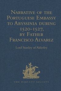 Cover Narrative of the Portuguese Embassy to Abyssinia during the Years 1520-1527, by Father Francisco Alvarez