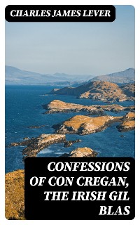 Cover Confessions Of Con Cregan, the Irish Gil Blas