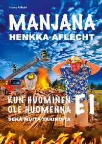 Cover Henkka Aflecht - Manjana - Kun huominen EI ole huomenna