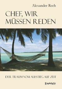 Cover Chef, wir müssen reden. Der Traum vom Ausstieg auf Zeit