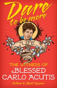 Cover Dare to be More: Blessed Carlo Acutis