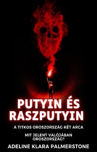 Cover Putyin és Raszputyin: A titkos Oroszország két arca Mit jelent valójában Oroszország?