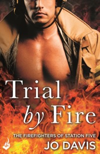 Cover Trial by Fire: The Firefighters of Station Five Book 1