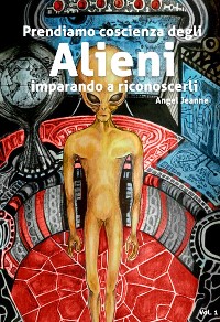 Cover Prendiamo Coscienza degli ALIENI, imparando a riconoscerli - Vol. 1