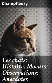Cover Les chats: Histoire; Moeurs; Observations; Anecdotes